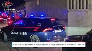 AUTO RUBATE: RISCATTO AI PROPRIETARI E RICICLO DEI RICAMBI. 17 ARRESTI A REGGIO