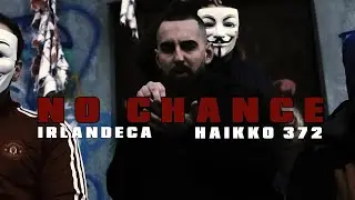 IRLANDECA - NO CHANCE ft. HAIKKO 372 (Official Music Video) prod. by KriskoBea$t