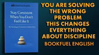 Staying Consistent When You Don&rsquo;t Feel Like It | Full Motivational Audiobook