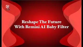 Tutorial- How To Apply Remini AI Baby Filter