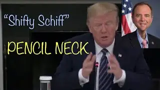TRUMP Funny Insult: Rips Adam Schiff: PENCIL NECK &ldquo;9 Inch Neck