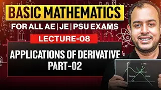 Lec-08 | Applications of Derivative Part-02 | Basic Mathematics | For All AE JE Exams | Ankit Goyal