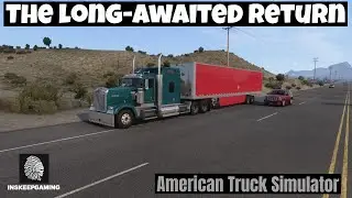 The long-awaited return of InskeepGaming - American Truck Simulator