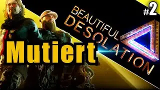 Beautiful Desolation #2 MUTIERTE ZUKUNFT - lets play gameplay german deutsch walkthrough 1440p 60fps