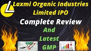 laxmi organic ipo complete review/laxmi organic gmp
