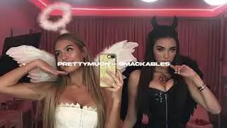 prettymuch - smackables [slowed & reverb]