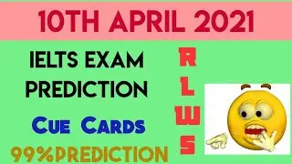 10 APRIL 2021 IELTS Exam Prediction/ Academic / IDP/ BC/ Writing Topics and Cue Cards