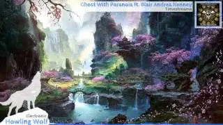 [Electro House] Ghost With Paranoia ft. Blair Andrea Kenney - Timestreams