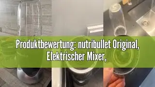 Produktbewertung: nutribullet Original, Elektrischer Mixer, Zerkleinerer, Smoothiemixer, Smoothie Ma