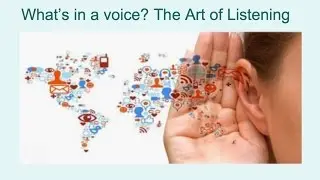 What's in a voice? The art of Listening
