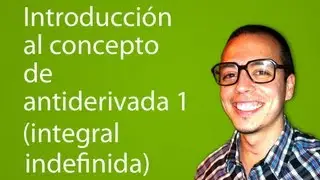 Introducción al concepto de antiderivada 1 (integral indefinida)