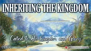 Inheriting the Kingdom #1 ''Called to His Kingdom and Glory''