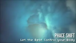 Phace Shift - Let the Beat Control your Body