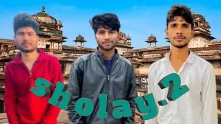 Sholay :/ Part 2  ::/ 2.0 boys 