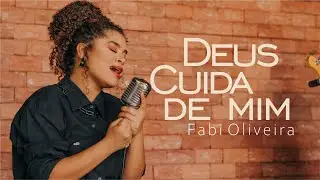Deus Cuida de Mim | Fabi Oliveira (Cover)