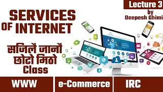 Services of Internet || Simplest Explanation || Lecture -3 (Nepali)