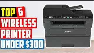 ✅Best Wireless Printer under $300-[Top 6 Picks Reviewed]