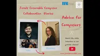 Advice to Composers. Composer Collaboration Diaries