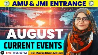 AUGUST 2024 : Current Events (Affairs) for AMU & JMI Entrance exam II B.Ed II M.Ed II B.A.B.Ed