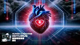 Human x Machine - Antivirus