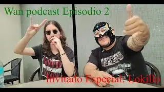 Wan Podcast #2 con Lokillo: una carrera de Trayectoria, Disciplina y Carácter 