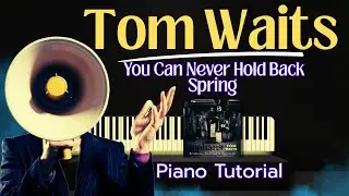 How To Play Tom Waits' You Can Never Hold Back Spring on Piano &ndash; Step-by-Step Tutorial 🎹