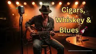 Cigars, Whiskey & Blues 🎸 | Heartache in the Whiskey Glow | Restless Night Blues Mix