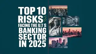 Top 10 Risks Facing the U S  Banking Sector in 2025