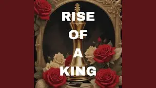 Rise of a King