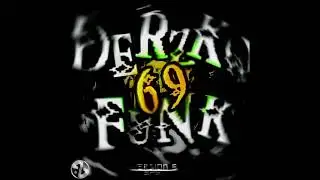 DERZKO 69 FUNK V6 &mdash; ULTRA SLOWED