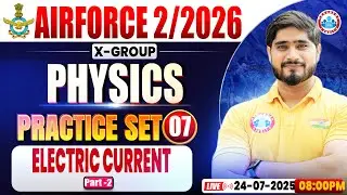 Airforce X Group Classes 02 2026 | Airforce Physics Practice Set #07 | electric current #2