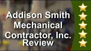 Addison Smith Mechanical Contractor, Inc. 5 Star Review - Plumber in Carrollton