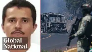 Global National: Feb. 22, 2026 | Mexican drug lord &lsquo;El Mencho&rsquo; killed in military operation
