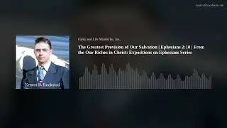 The Greatest Provision of Our Salvation | Ephesians 2:18 | From the Our Riches in Christ: Exposition