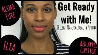 GRWM | New Purchases | Alima Pure, Red Apple Lipstick, & Ilia