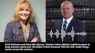 Vicki McKenna Show: What's Up with Teacher Unions Bosses? And, Joe Biden's PRO Act Looms