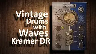 Mixing vintage drums with Waves Kramer DR