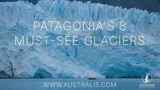Patagonia's Glaciers: Discover the 8 Must-See Ice Giants