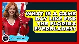 What Is A Game Day Like For The Florida Everblades? - Hockey Fan Network