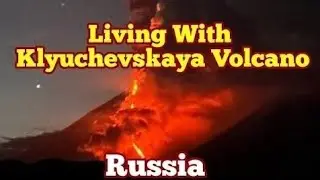 Living With Klyuchevskaya Volcano, Kamchatka Peninsula, Russia, Eruption Of Ash, Lahar, sound