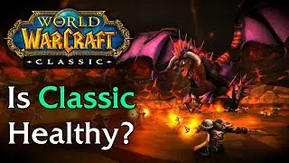 Classic WoW Discussion #12: Is Classic WoW Healthy?