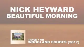 Nick Heyward - Beautiful Morning (official lyric video) - from Woodland Echoes (2017)