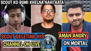 Scout Deleting His Channel On Live - Aman Angry On Mortal - Scout Angry On Random Chat
