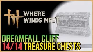 Dreamfall Cliff &ndash; All Chest Locations &ndash; Where Winds Meet