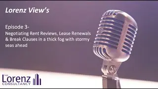 Negotiating Rent Reviews, Lease Renewals & Break Clauses in thick fog with stormy seas ahead (Ep 3)