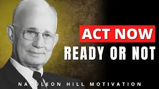 Unleash Success: Take Action Before You&rsquo;re Ready | Napoleon Hill