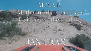 Moab 2020 Trail Day 6, our final day - Jax Trax!