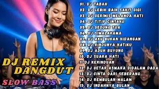 DJ REMIX NOSTALGIA SLOW REMIX TERBARU || DJ TABAH || DJ LEBIH BAIK SAKIT GIGI | DJ SlowMix KU 🎶🍌
