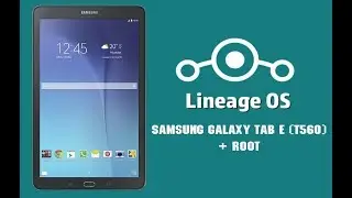 Trocar ROM+LineageOS+ROOT Samsung Galaxy Tab E (T560)