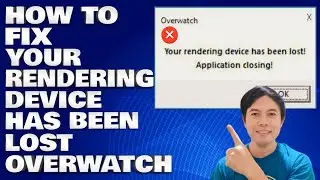 How To Fix Your Rendering Device Has Been Lost Overwatch Error